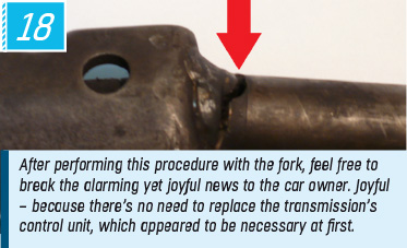 After performing this procedure with the fork, feel free to break the alarming yet joyful news to the car owner. Joyful – because there’s no need to replace the transmission’s control unit, which appeared to be necessary at first.